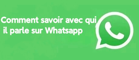 Comment savoir avec qui il parle sur WhatsApp