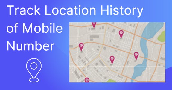 rastrear histórico de localização do número de celular