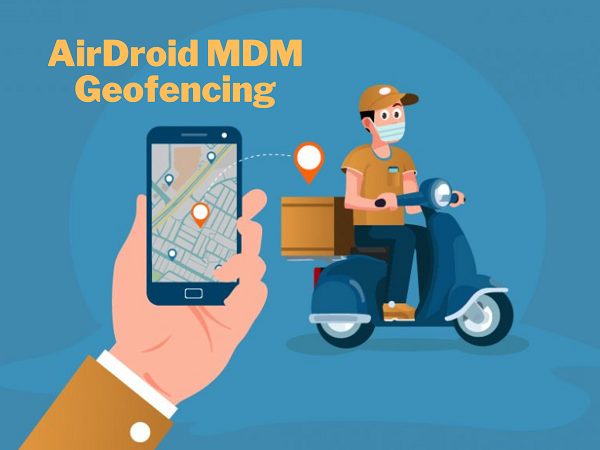 android mdm geofencing